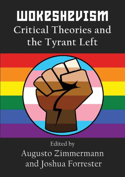 Wokeshevism: Critical Theories And The Tyrant Left