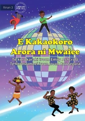 Everyone Dances Differently - E Kakaokoro Arora Ni Mwaiee (Te Kiribati)