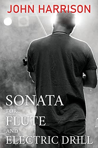 Sonata For Flute And Electric Drill - 9781922854667
