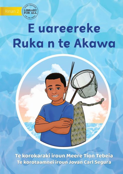 Ruka Is Too Young For Fishing - E Uareereke Ruka N Te Akawa (Te Kiribati)