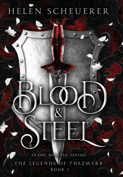 Blood & Steel: An Epic Romantic Fantasy (The Legends Of Thezmarr) - 9781922903044