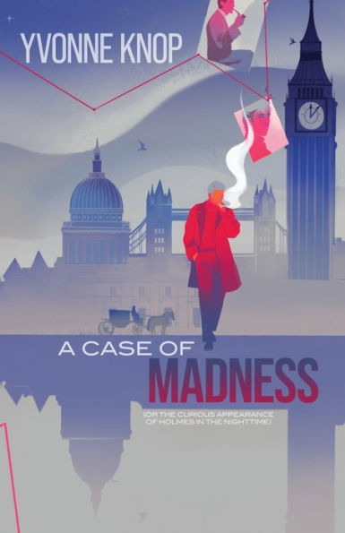 A Case Of Madness: (Or The Curious Appearance Of Holmes In The Nighttime) - 9781922904034