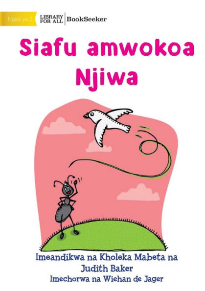 How Ant Saved Dove - Siafu Amwokoa Njiwa (Swahili Edition)
