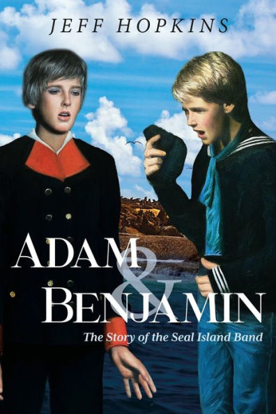 Adam & Benjamin: The Story Of The Seal Island Band - 9781922912824