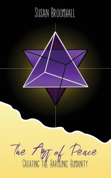 The Art Of Peace: Creating The Harmonic Humanity - 9781922912947