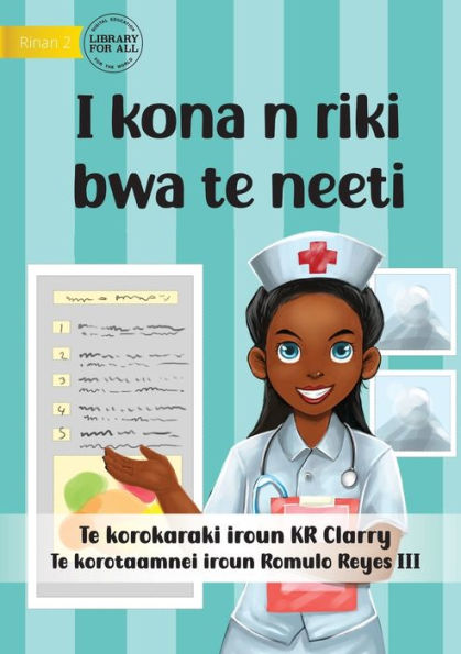 I Can Be A Nurse - I Kona N Riki Bwa Te Neeti (Te Kiribati)