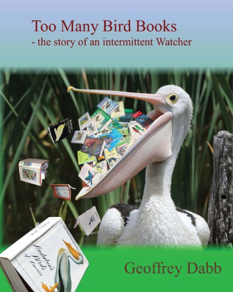 Too Many Bird Books: The Story Of An Intermittent Watcher
