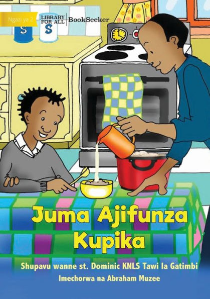 Juma Learns To Cook - Juma Ajifunza Kupika (Swahili Edition)