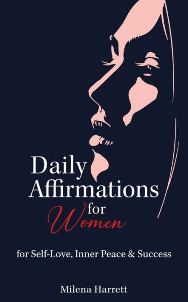 Daily Affirmations For Women: For Self-Love, Inner Peace And Success - 9781922940100