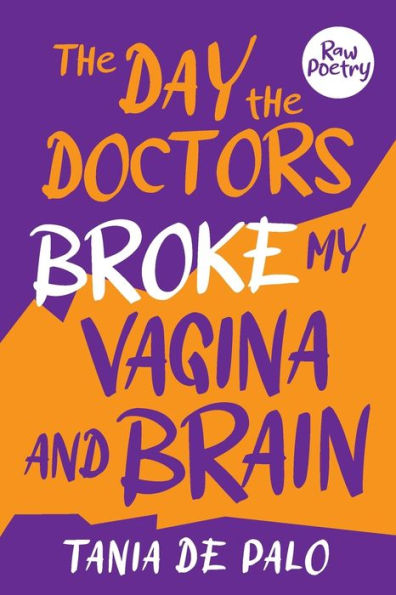 The Day The Doctors Broke My Vagina And Brain - 9781922957771
