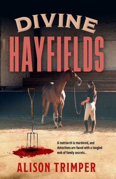 Divine Hayfields: A Tangled Web Of Family Secrets - 9781922958167