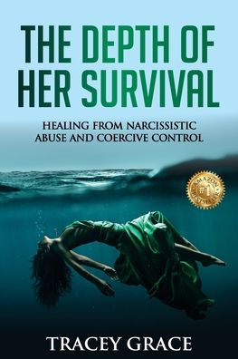 The Depth Of Her Survival: Healing From Narcissistic Abuse And Coercive Control - 9781922982285