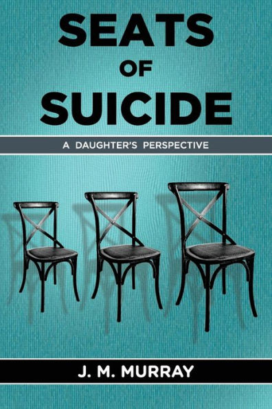 Seats Of Suicide: A Daughter's Perspective - 9781922982544