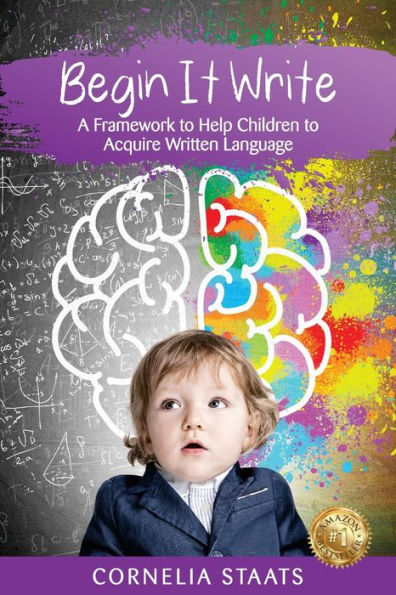 Begin It Write: A Framework To Help Children To Acquire Written Language - 9781922982681