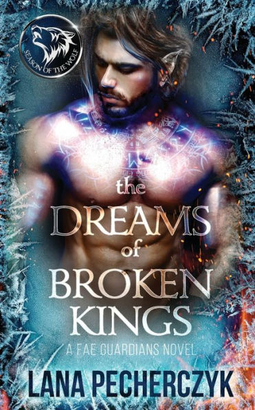 The Dreams Of Broken Kings: Season Of The Wolf (Fae Guardians) - 9781922989086