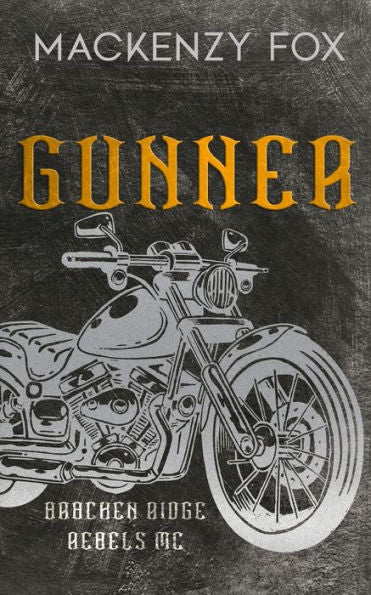 Gunner: (Bracken Ridge Rebels Mc): Special Edition (Bracken Ridge Rebels M.C. Series) - 9781923015029