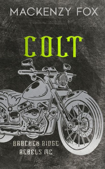 Colt: (Bracken Ridge Rebels Mc): Special Edition (Bracken Ridge Rebels M.C. Series) - 9781923015135