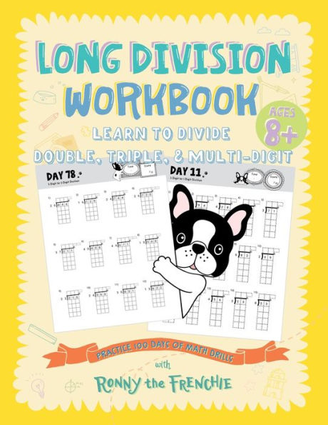 Long Division Workbook - Learn To Divide Double, Triple, & Multi-Digit: Practice 100 Days Of Math Drills With Ronny The Frenchie - 9781923029057