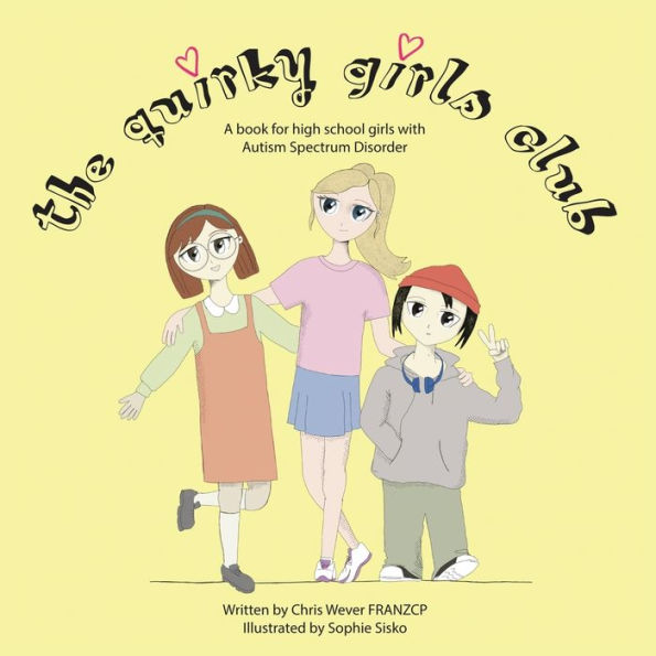 The Quirky Girls Club: A Book For High School Girls With Autism Spectrum Disorder - 9781923061040
