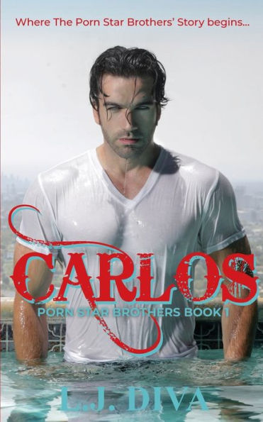 Carlos: Porn Star Brothers Book 1 (The Porn Star Brothers Family Saga)