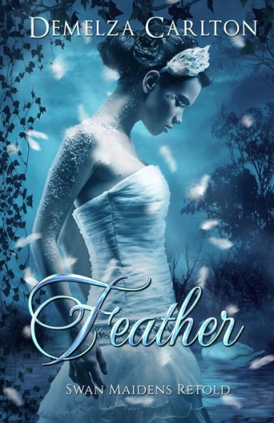 Feather: Swan Maidens Retold (Romance A Medieval Fairytale) - 9781925799484