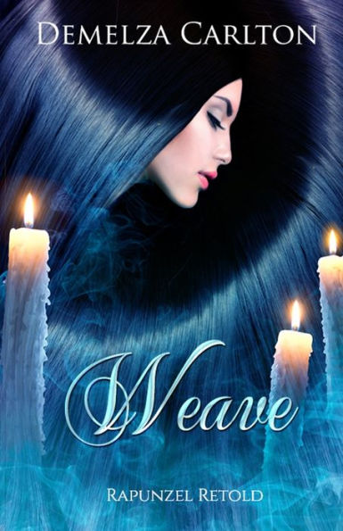Weave: Rapunzel Retold (Romance A Medieval Fairytale) - 9781925799569