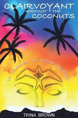 Clairvoyant Amongst the Coconuts: Your Journey is My Journey