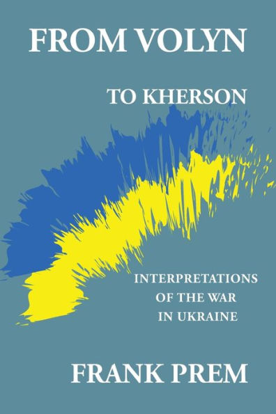 From Volyn To Kherson: Interpretations Of The War In Ukraine - 9781925963830