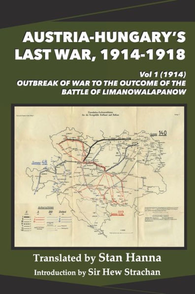 Austria-Hungary's Last War, 1914-1918 Vol 1 (1914): Outbreak Of War To The Outcome Of The Battle Of Limanowa-Lapanow - 9781927537756