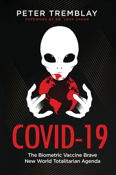 COVID-19 : The Biometric Vaccine Brave New World Totalitarian Agenda