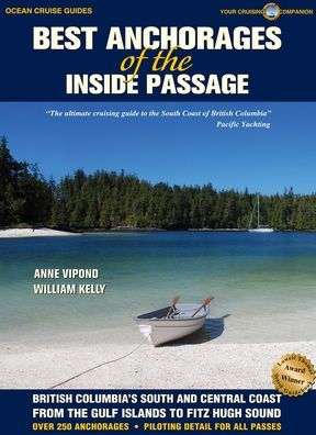 Best Anchorages Of The Inside Passage: British Columbia's South And Central Coast From The Gulf Islands To Fitz Hugh Sound