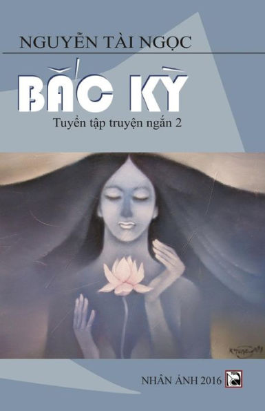Bac KY: Tuyen Tap Truyen Ngan 2 (Vietnamese Edition)
