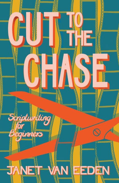 Cut To The Chase: Scriptwriting For Beginners