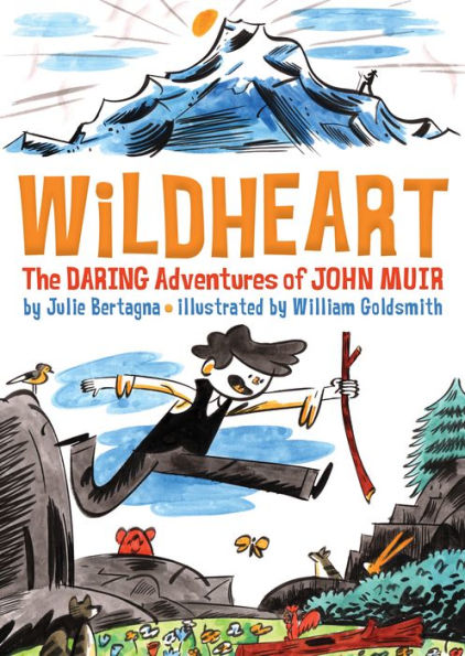 Wildheart: The Daring Adventures Of John Muir - 9781930238909