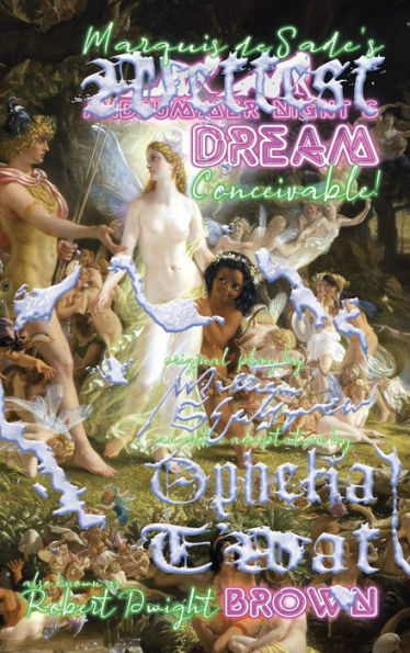 Marquis De Sade's Wettest Midsummer Night's Dream Conceivable!
