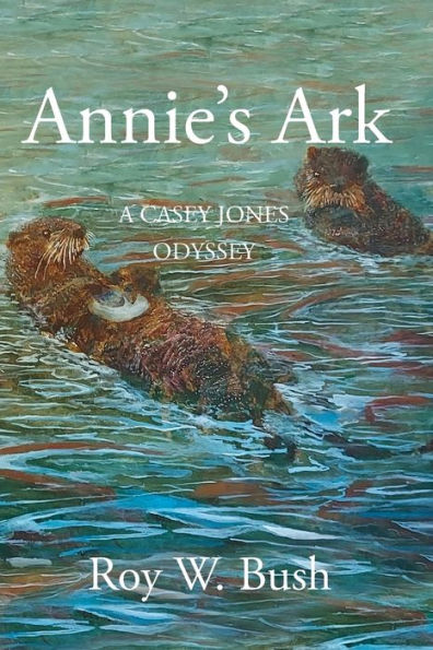 Annie's Ark: A Casey Jones Odyssey - 9781934956816