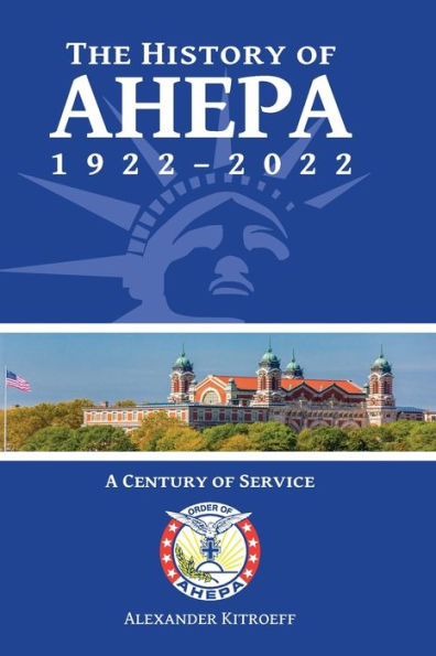 The History Of Ahepa 1922-2022: A Century Of Service