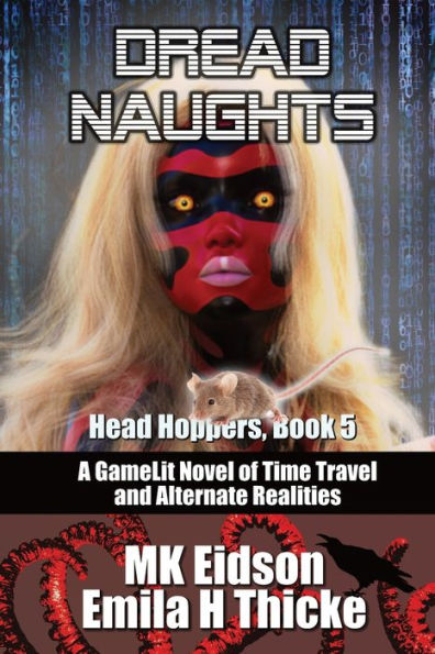 Dread Naughts: A Gamelit/Litrpg Novel Of Time Travel And Alternate Realities (Head Hoppers)