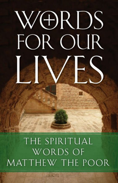 Words For Our Lives: The Spiritual Words Of Matthew The Poor