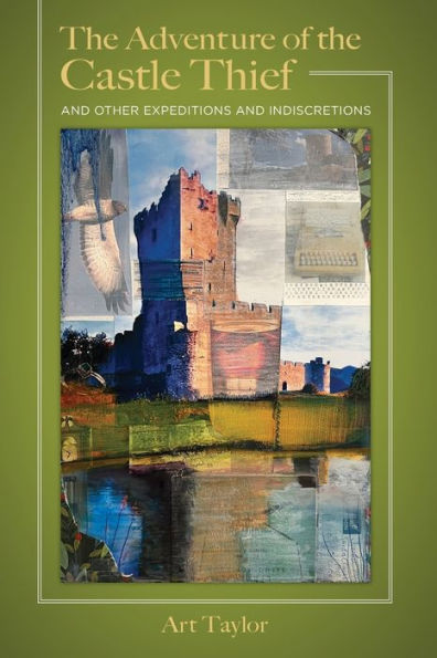 The Adventure Of The Castle Thief And Other Expeditions And Indiscretions - 9781936363735