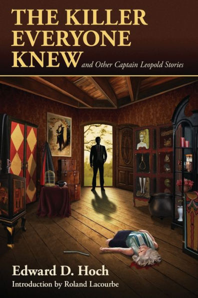 The Killer Everyone Knew And Other Captain Leopold Stories - 9781936363773