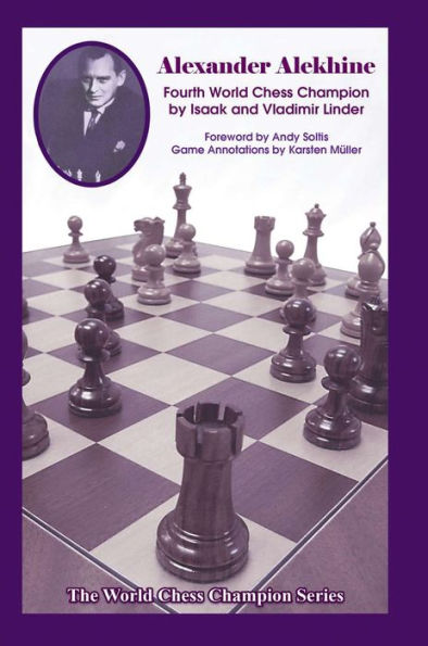 Alexander Alekhine: Fourth World Chess Champion (World Chess Champion Series)