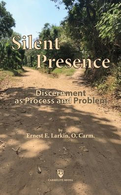 Silent Presence: Discernment As Process And Problem