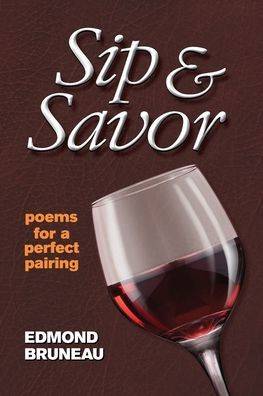 Sip & Savor - Poems For A Perfect Pairing - 9781936769100