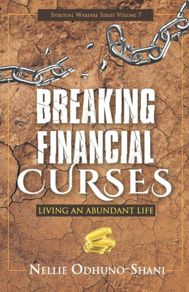 ROMPIENDO MALDICIONES FINANCIERAS: VIVIR UNA VIDA ABUNDANTE (Guerra Espiritual)