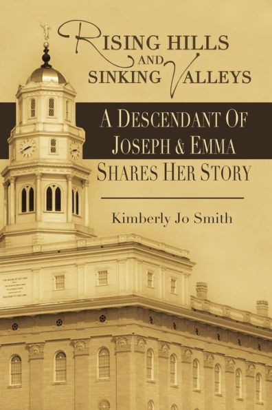 Rising Hills And Sinking Valleys: A Descendant Of Joseph And Emma Shares Her Story