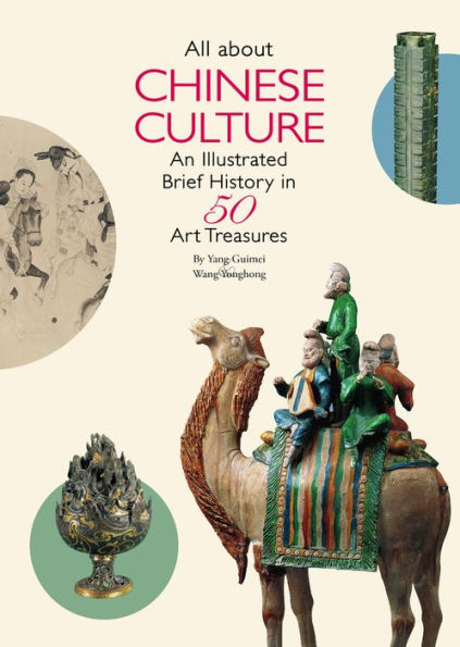 All About Chinese Culture: An Illustrated Brief History In 50 Art Treasures - 9781938368899