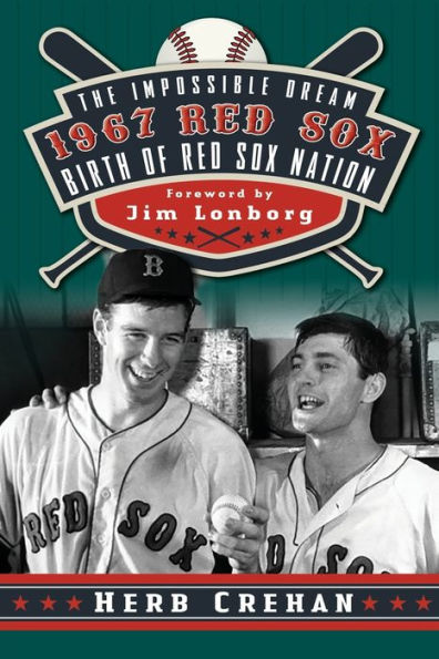 The Impossible Dream 1967 Red Sox: Birth Of Red Sox Nation - 9781938545689