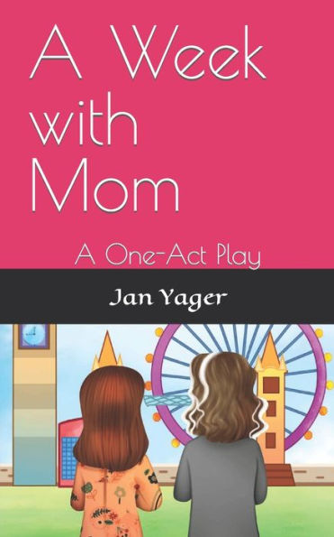 A Week With Mom: A One-Act Play - 9781938998331