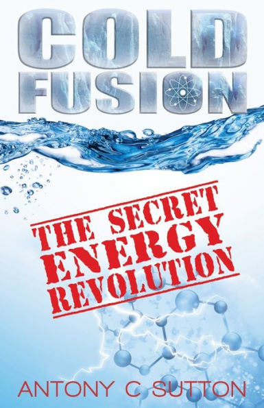 Cold Fusion - La revolución energética secreta: La revolución energética secreta